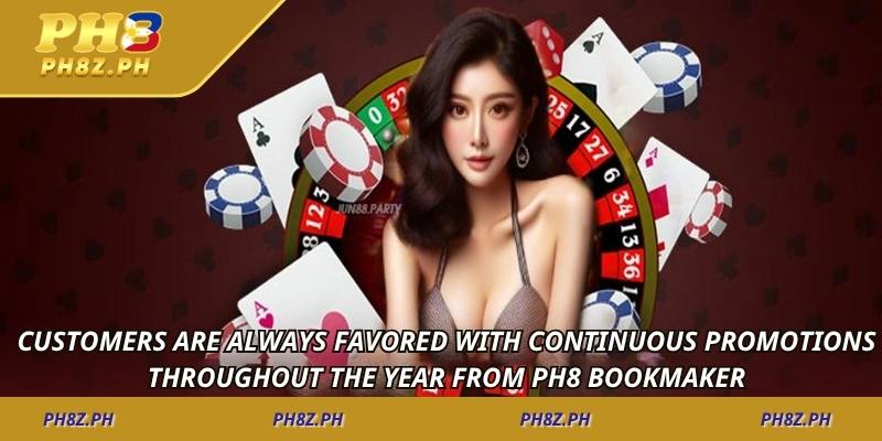 Customers are always favored with continuous promotions throughout the year from PH8 bookmaker
