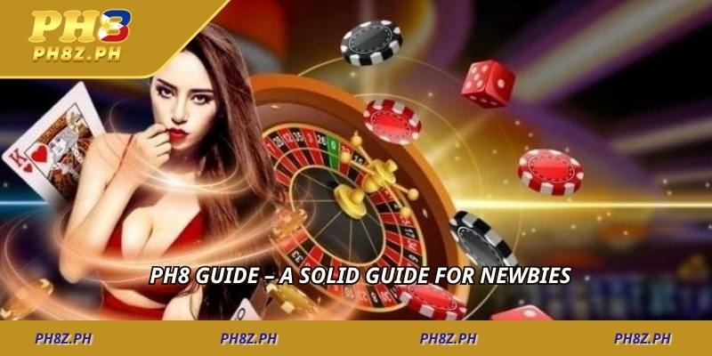 PH8 Guide – A Solid Guide for Newbies