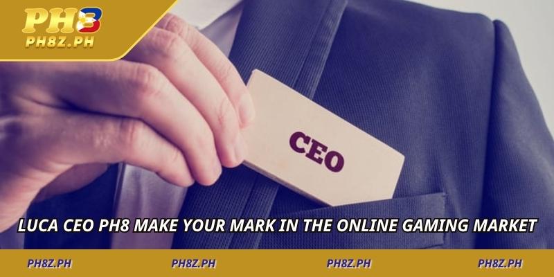 Luca CEO PH8 make your mark in the online gaming market