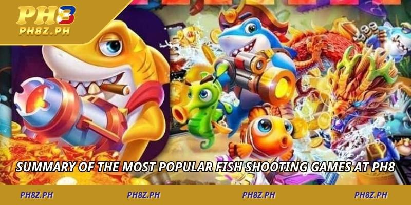 Summary of the most popular fish shooting games at PH8