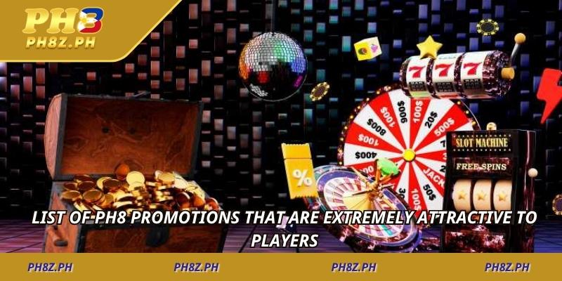 List of PH8 Promotions that are extremely attractive to players