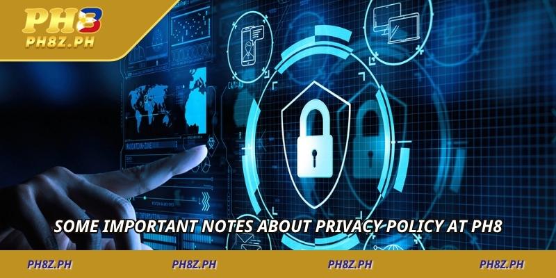 Some important notes about privacy policy at PH8
