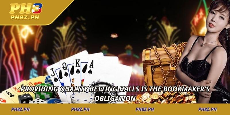 Providing quality betting halls is the bookmaker's obligation