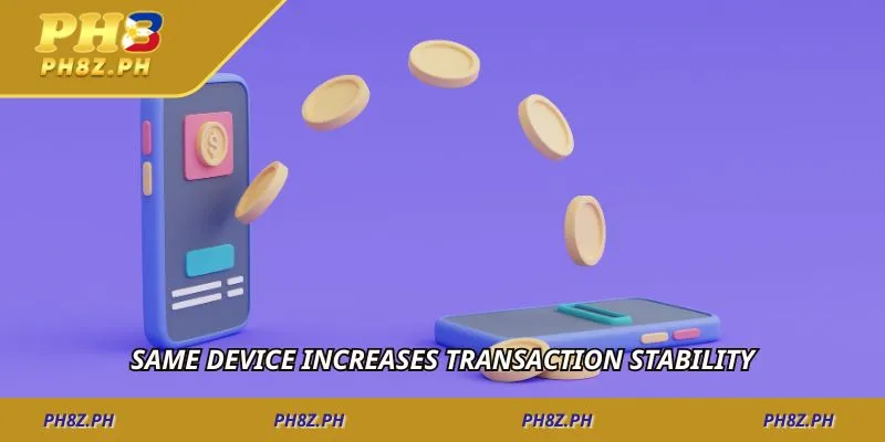 Same device increases transaction stability