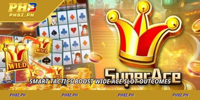 Smart tactics boost Wide ace slot outcomes