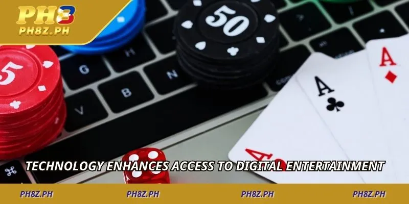 Technology enhances access to digital entertainment