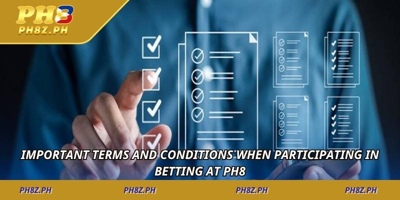 Important terms and conditions when participating in betting at PH8