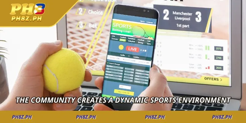 The community creates a dynamic sports environment