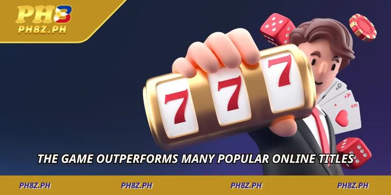 The game outperforms many popular online titles