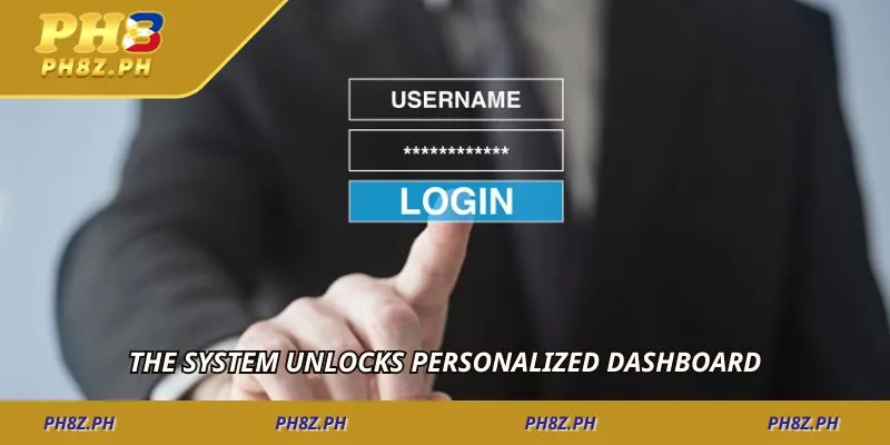 The system unlocks personalized dashboard