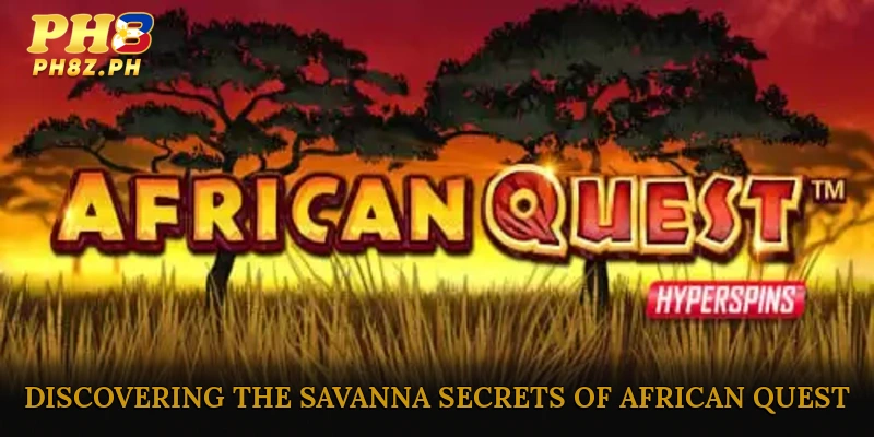 Discovering the Savanna Secrets of African Quest