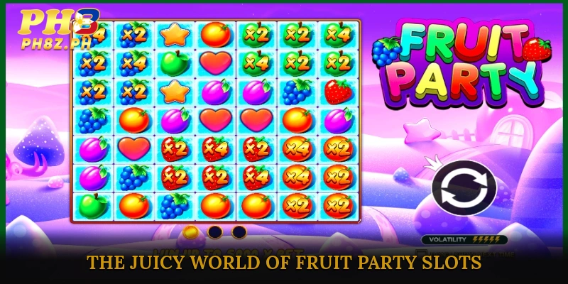 Bursting with Flavor: The Juicy World of Fruit Party Slots