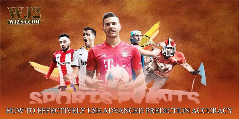 How to Effectively Use Advanced Prediction Accuracy Engine