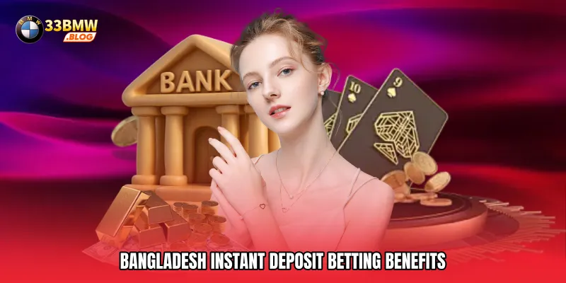 Bangladesh instant deposit betting benefits