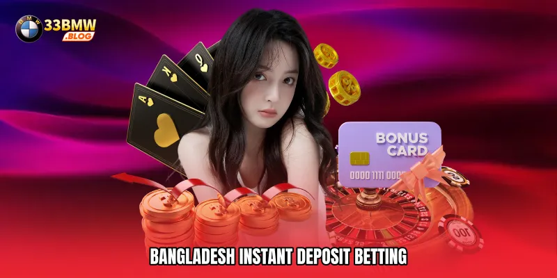 Bangladesh instant deposit betting