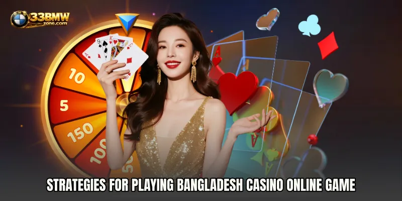 Strategies for Playing Bangladesh Casino Online Game