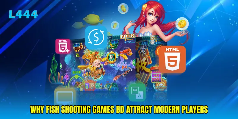 Why Fish Shooting Games BD Attract Modern Players