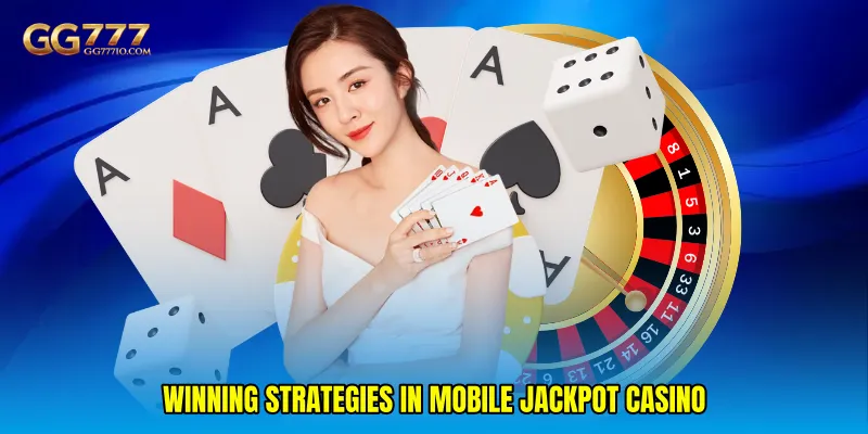 Winning Strategies in Mobile Jackpot Casino