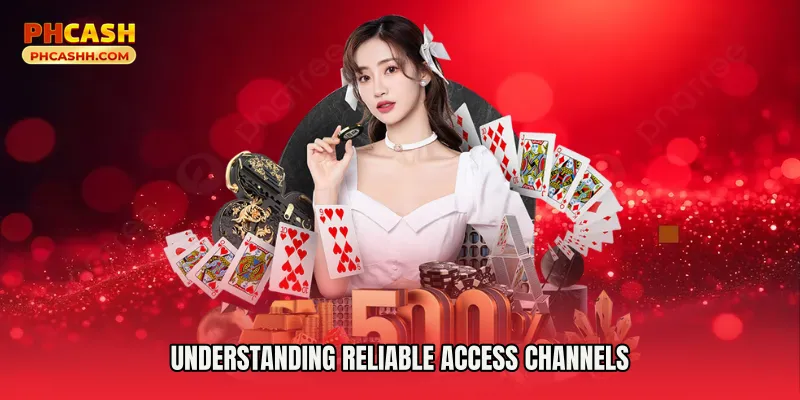 Understanding Reliable Access Channels